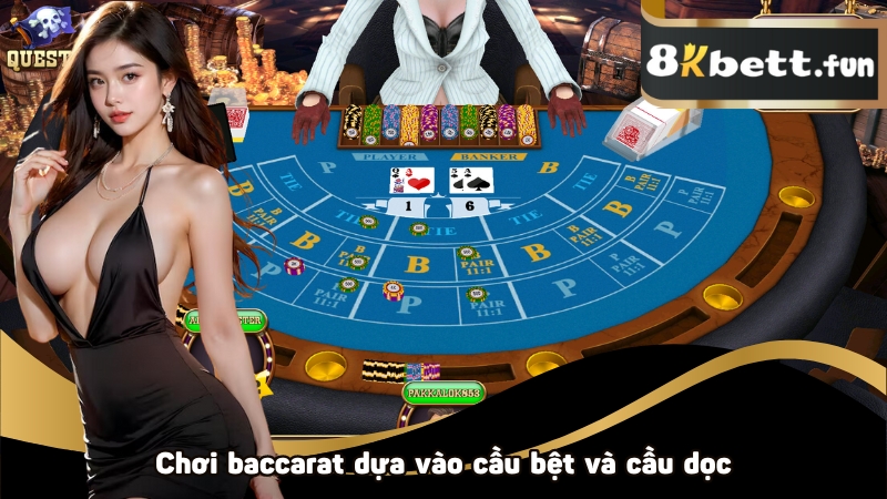 Thắng lớn với cách chơi bài baccarat dựa vào cầu bệt và cầu dọc