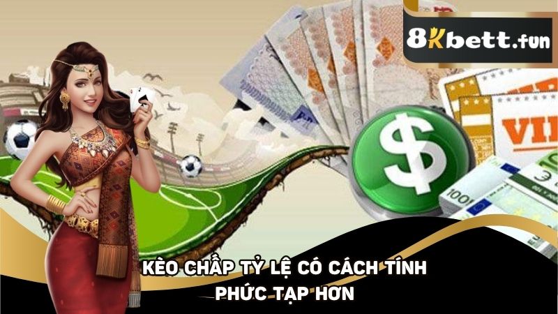 Các loại kèo chấp có tỉ lệ sẽ tính toán phức tạp hơn