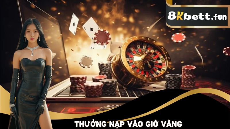 Thưởng cực lớn khi nạp vào giờ vàng