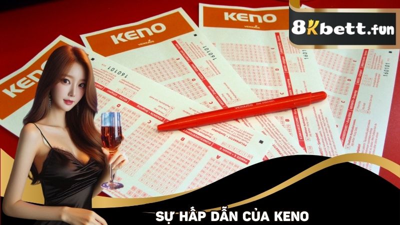 Sự hấp dẫn tuyệt đỉnh của Keno